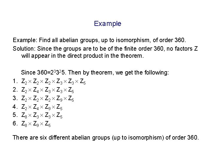 Example: Find all abelian groups, up to isomorphism, of order 360. Solution: Since the