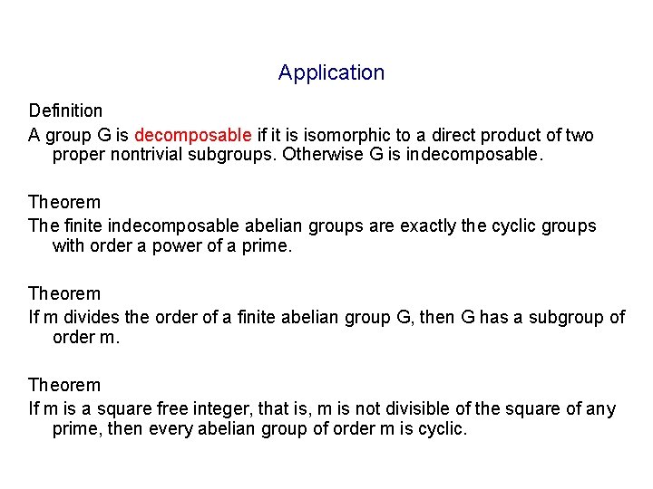 Application Definition A group G is decomposable if it is isomorphic to a direct