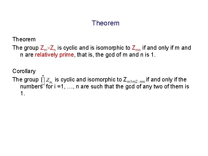 Theorem The group Zm Zn is cyclic and is isomorphic to Zmn if and