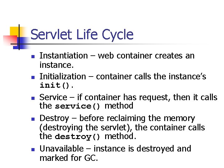 Servlet Life Cycle n n n Instantiation – web container creates an instance. Initialization Servlet Life Cycle n n n Instantiation – web container creates an instance. Initialization