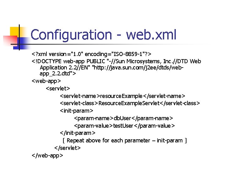 Configuration - web. xml <? xml version="1. 0" encoding="ISO-8859 -1"? > <!DOCTYPE web-app PUBLIC Configuration - web. xml <? xml version="1. 0" encoding="ISO-8859 -1"? > <!DOCTYPE web-app PUBLIC