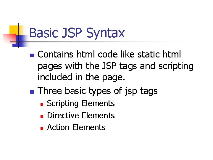 Basic JSP Syntax n n Contains html code like static html pages with the Basic JSP Syntax n n Contains html code like static html pages with the