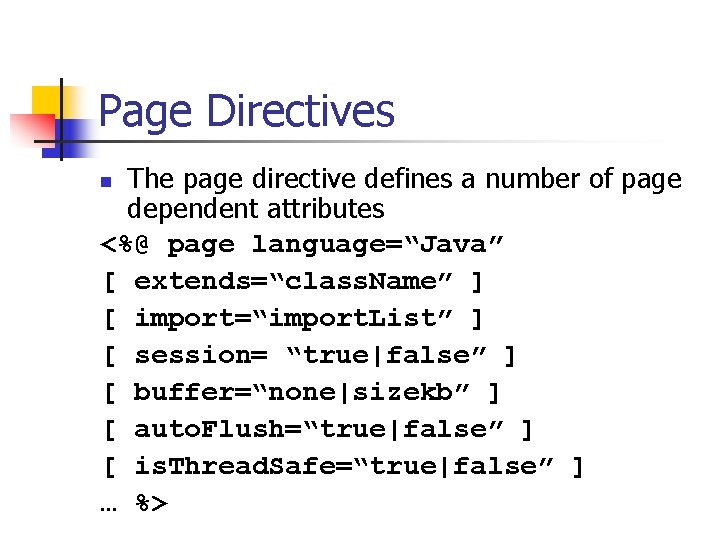 Page Directives The page directive defines a number of page dependent attributes <%@ page Page Directives The page directive defines a number of page dependent attributes <%@ page