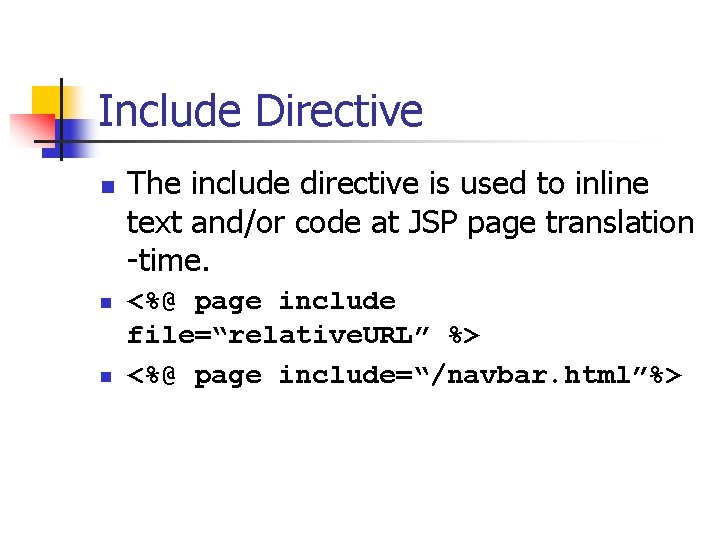 Include Directive n n n The include directive is used to inline text and/or Include Directive n n n The include directive is used to inline text and/or