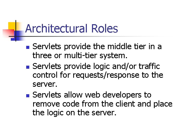 Architectural Roles n n n Servlets provide the middle tier in a three or Architectural Roles n n n Servlets provide the middle tier in a three or