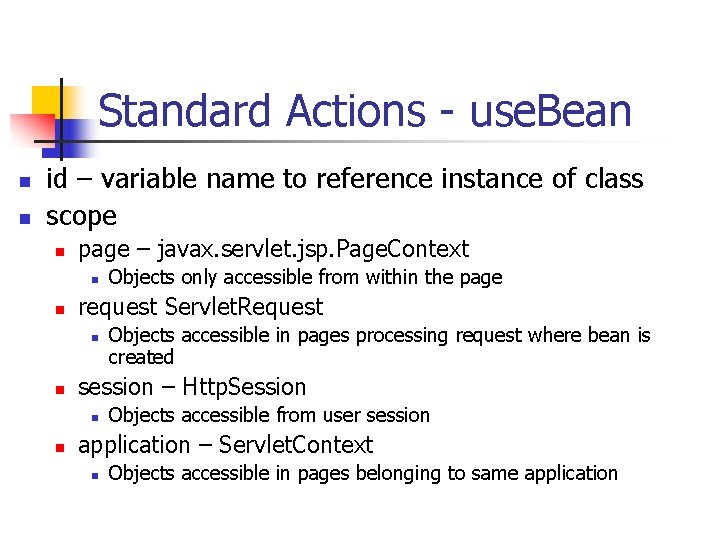 Standard Actions - use. Bean n n id – variable name to reference instance Standard Actions - use. Bean n n id – variable name to reference instance