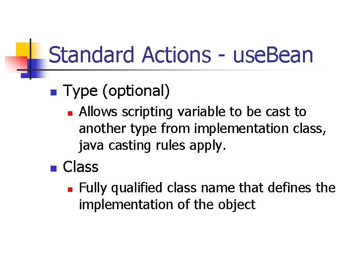 Standard Actions - use. Bean n Type (optional) n n Allows scripting variable to Standard Actions - use. Bean n Type (optional) n n Allows scripting variable to
