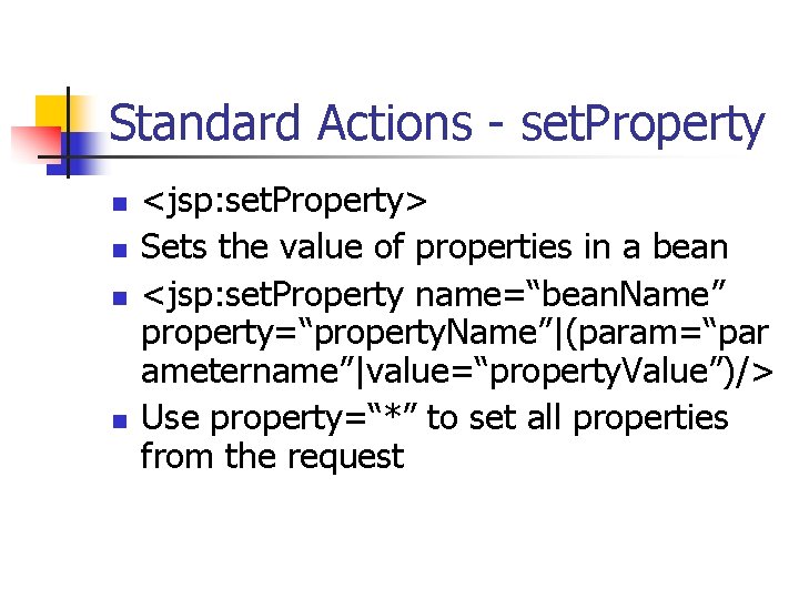 Standard Actions - set. Property n n <jsp: set. Property> Sets the value of Standard Actions - set. Property n n <jsp: set. Property> Sets the value of