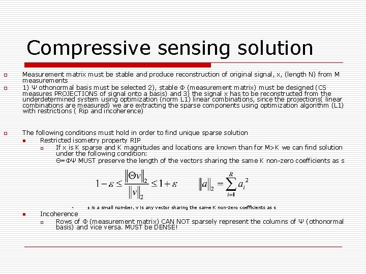 Compressive sensing solution o o o Measurement matrix must be stable and produce reconstruction