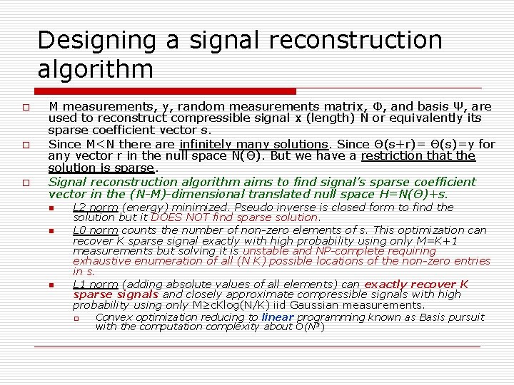 Designing a signal reconstruction algorithm o o o M measurements, y, random measurements matrix,