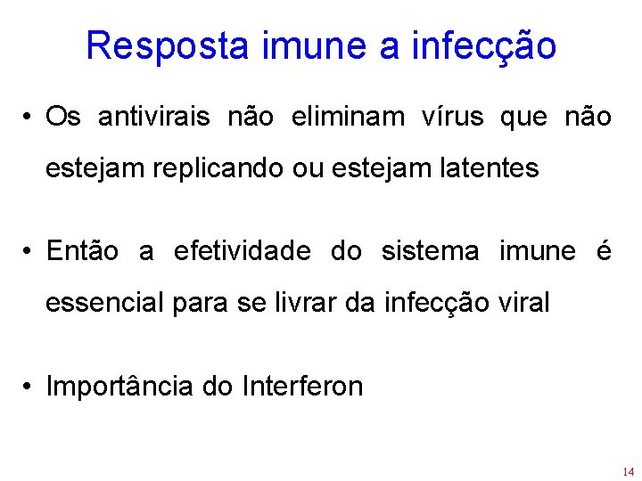 Resposta imune a infecção • Os antivirais não eliminam vírus que não estejam replicando