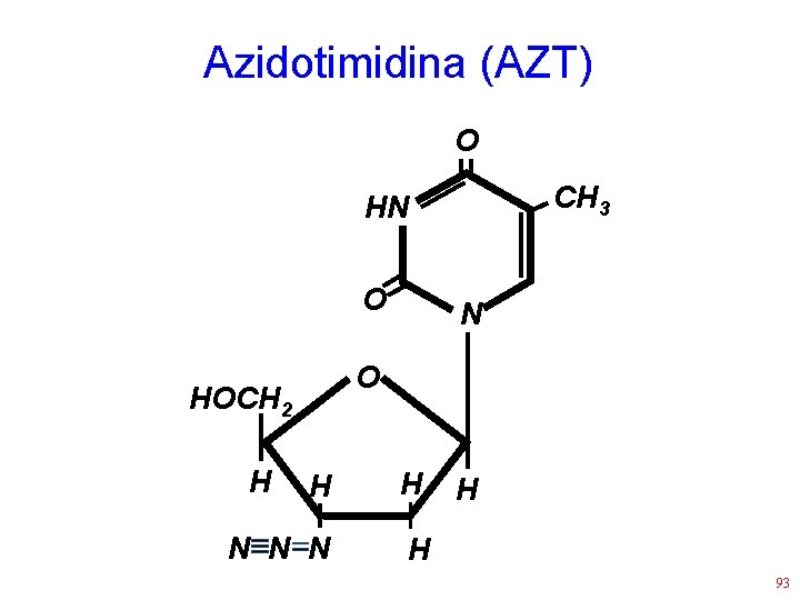 Azidotimidina (AZT) O CH 3 HN O O HOCH 2 H N H H