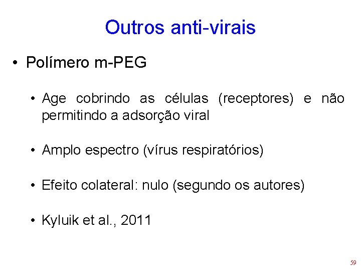 Outros anti-virais • Polímero m-PEG • Age cobrindo as células (receptores) e não permitindo