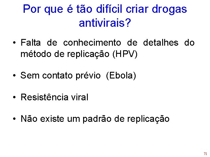 Por que é tão difícil criar drogas antivirais? • Falta de conhecimento de detalhes