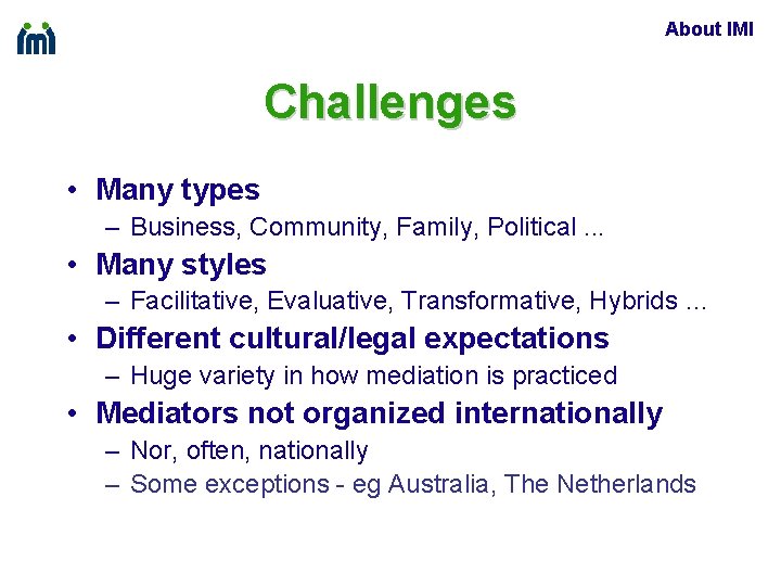 About IMI Challenges • Many types – Business, Community, Family, Political. . . •