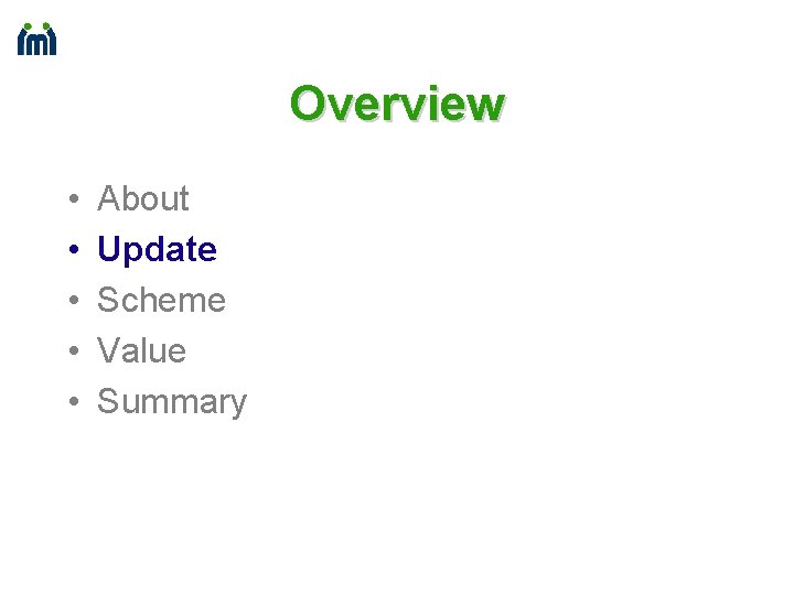 Overview • • • About Update Scheme Value Summary 