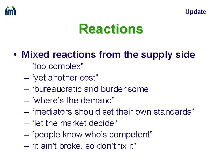 Update Reactions • Mixed reactions from the supply side – “too complex” – “yet