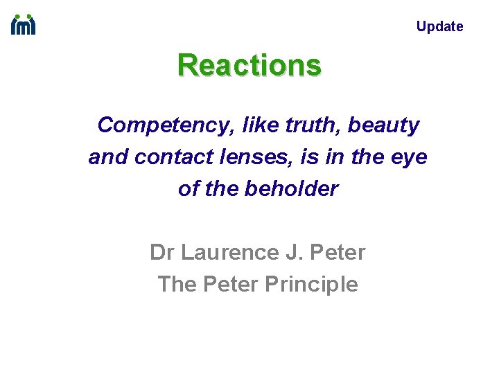 Update Reactions Competency, like truth, beauty and contact lenses, is in the eye of