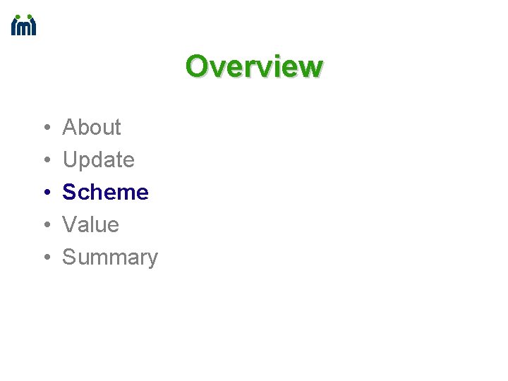 Overview • • • About Update Scheme Value Summary 