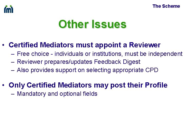 The Scheme Other Issues • Certified Mediators must appoint a Reviewer – Free choice