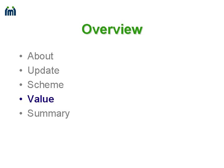 Overview • • • About Update Scheme Value Summary 