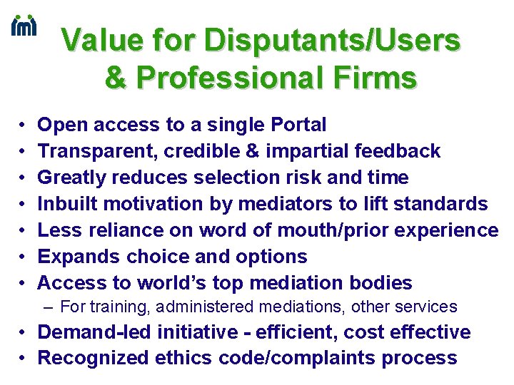 Value for Disputants/Users & Professional Firms • • Open access to a single Portal