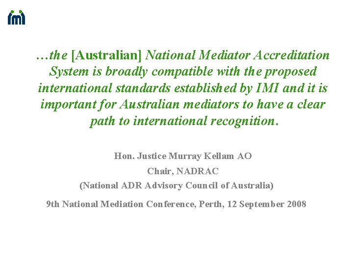 …the [Australian] National Mediator Accreditation System is broadly compatible with the proposed international standards