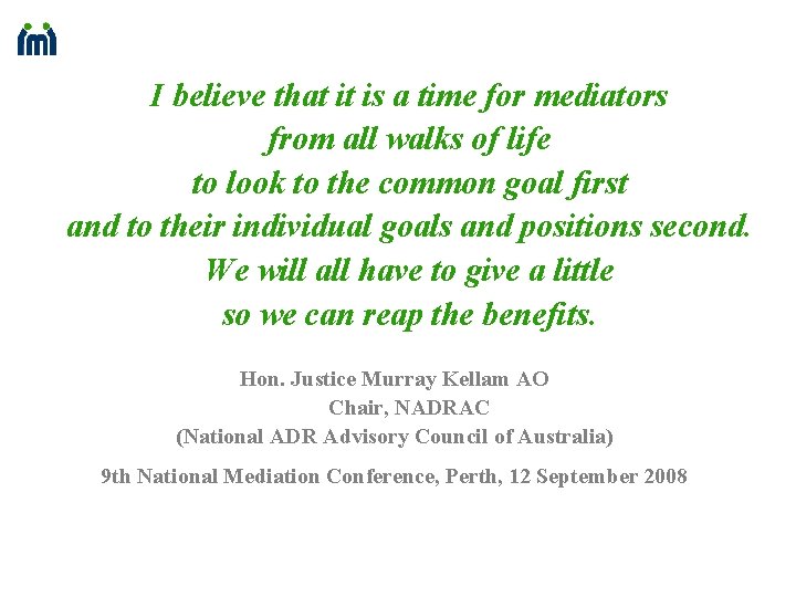 I believe that it is a time for mediators from all walks of life