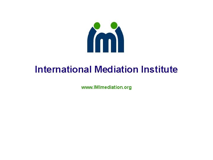 International Mediation Institute www. IMImediation. org 