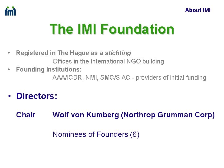 About IMI The IMI Foundation • Registered in The Hague as a stichting Offices