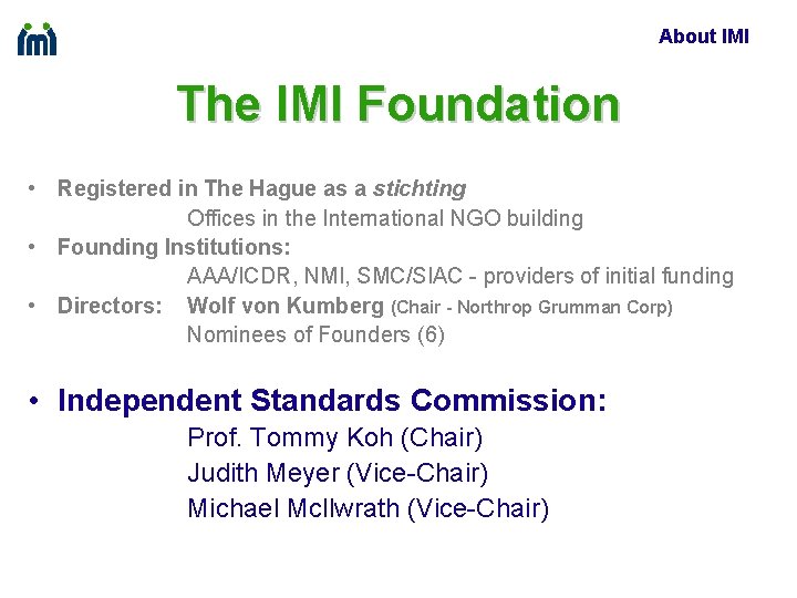 About IMI The IMI Foundation • Registered in The Hague as a stichting Offices