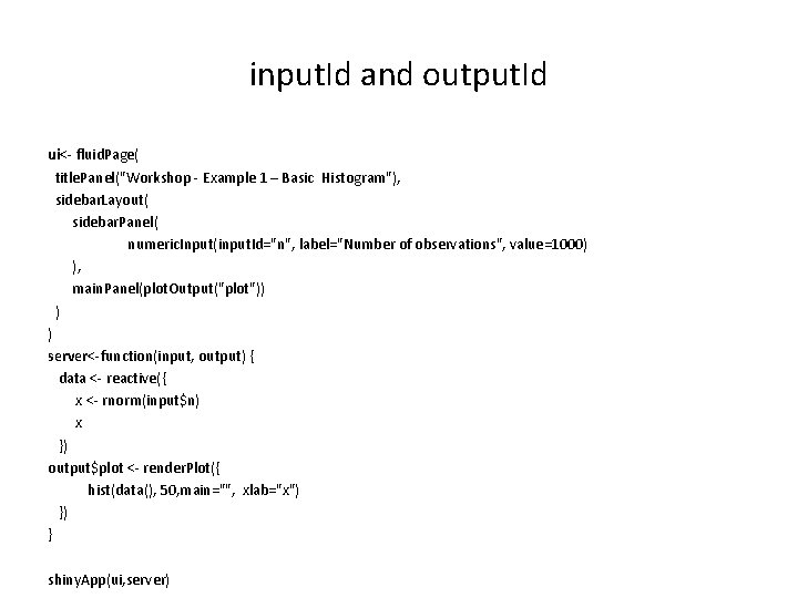 input. Id and output. Id ui<- fluid. Page( title. Panel("Workshop - Example 1 –
