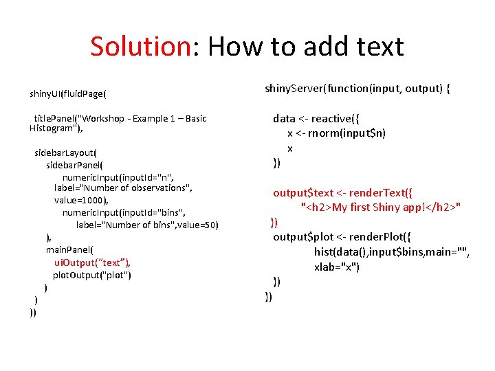Solution: How to add text shiny. UI(fluid. Page( title. Panel("Workshop - Example 1 –