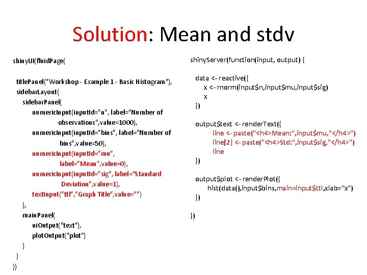 Solution: Mean and stdv shiny. UI(fluid. Page( title. Panel("Workshop - Example 1 - Basic
