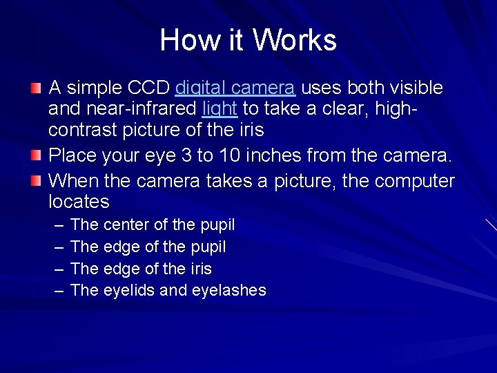 How it Works A simple CCD digital camera uses both visible and near-infrared light