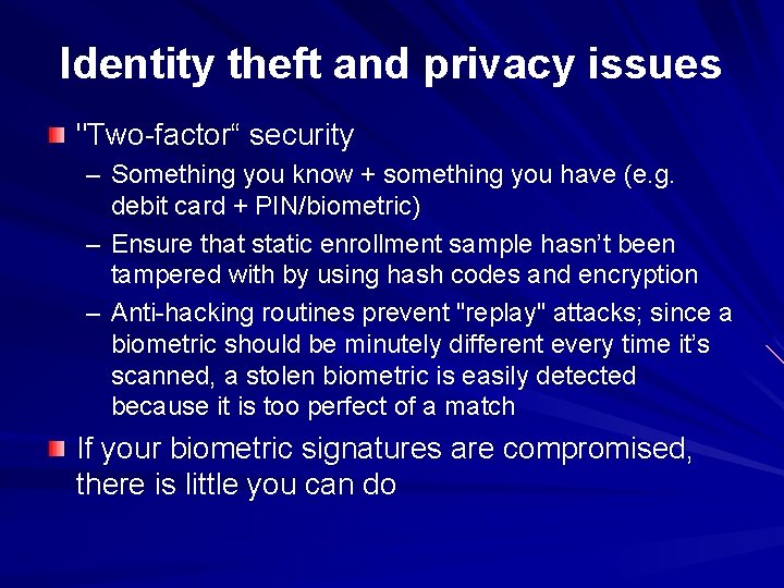 Identity theft and privacy issues "Two-factor“ security – Something you know + something you