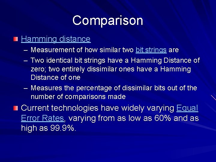 Comparison Hamming distance – Measurement of how similar two bit strings are – Two
