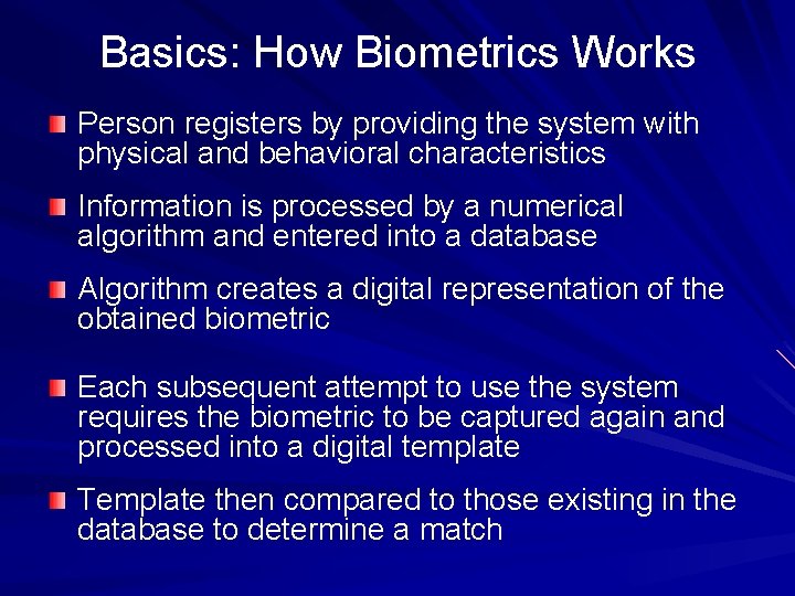 Basics: How Biometrics Works Person registers by providing the system with physical and behavioral