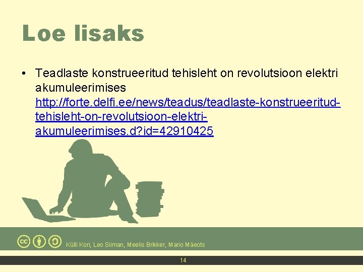 Loe lisaks • Teadlaste konstrueeritud tehisleht on revolutsioon elektri akumuleerimises http: //forte. delfi. ee/news/teadus/teadlaste-konstrueeritudtehisleht-on-revolutsioon-elektriakumuleerimises.