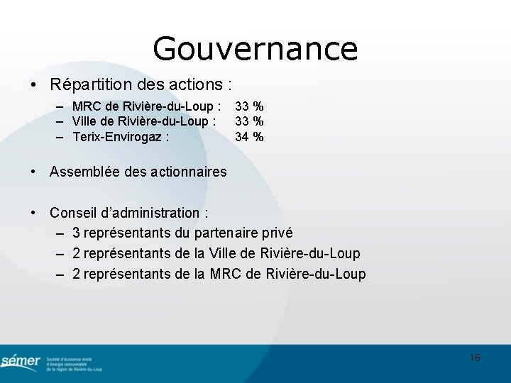 Gouvernance • Répartition des actions : – MRC de Rivière-du-Loup : 33 % –