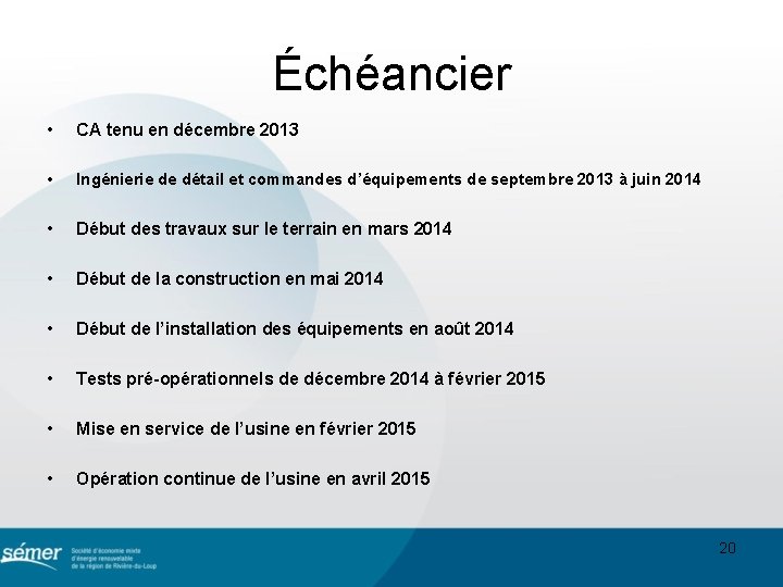 Échéancier • CA tenu en décembre 2013 • Ingénierie de détail et commandes d’équipements