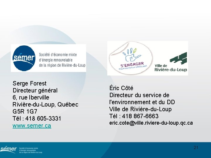 Serge Forest Directeur général 6, rue Iberville Rivière-du-Loup, Québec G 5 R 1 G