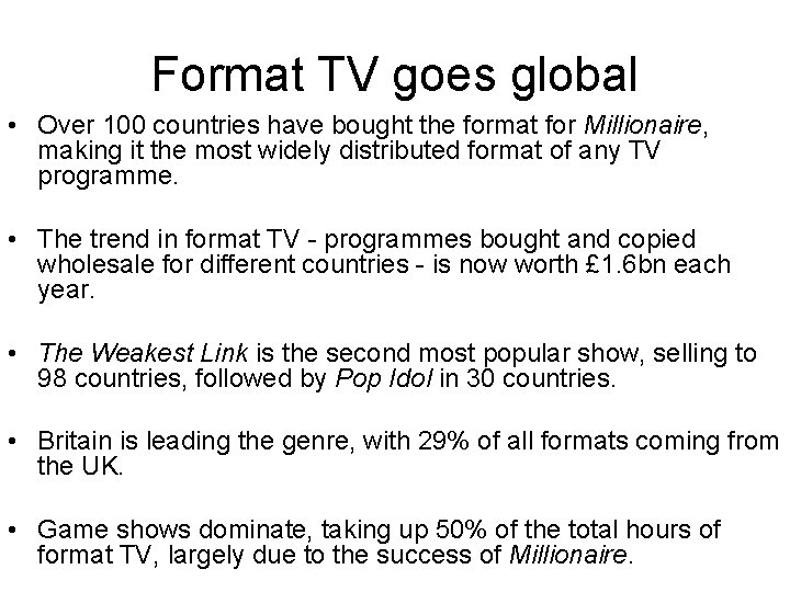 Format TV goes global • Over 100 countries have bought the format for Millionaire,