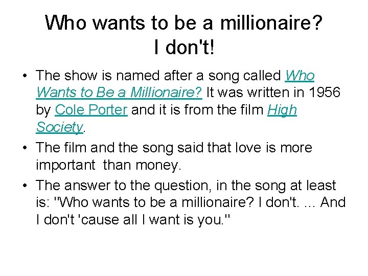 Who wants to be a millionaire? I don't! • The show is named after