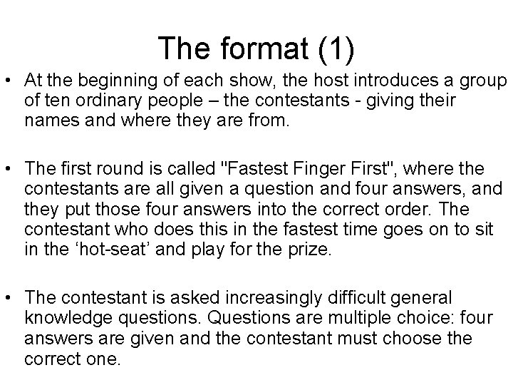 The format (1) • At the beginning of each show, the host introduces a