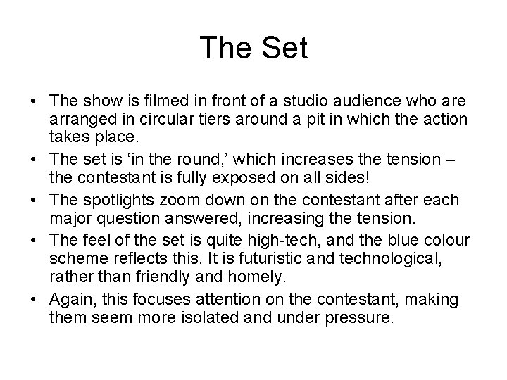 The Set • The show is filmed in front of a studio audience who