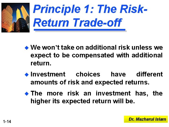 Principle 1: The Risk. Return Trade-off u We won’t take on additional risk unless