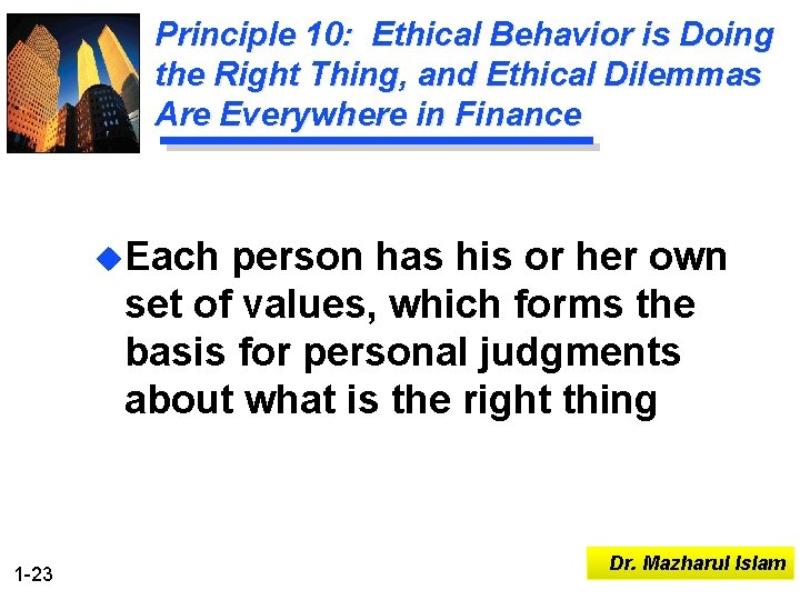 Principle 10: Ethical Behavior is Doing the Right Thing, and Ethical Dilemmas Are Everywhere