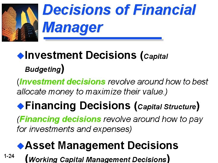 Decisions of Financial Manager u. Investment Decisions (Capital Budgeting) (Investment decisions revolve around how