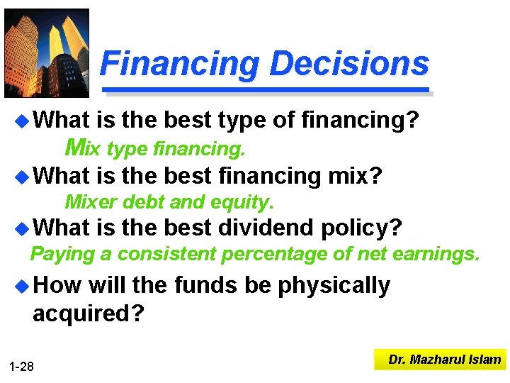 Financing Decisions u What is the best type of financing? Mix type financing. u